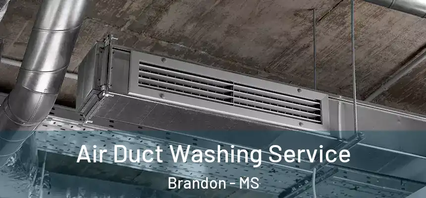  Air Duct Washing Service Brandon - MS