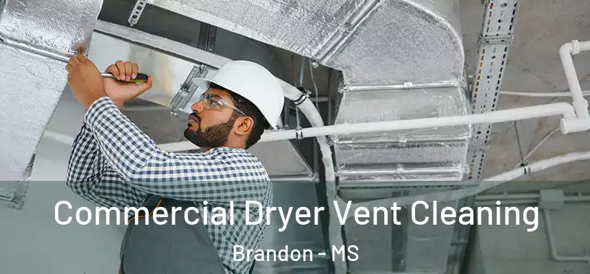 Commercial Dryer Vent Cleaning Brandon - MS