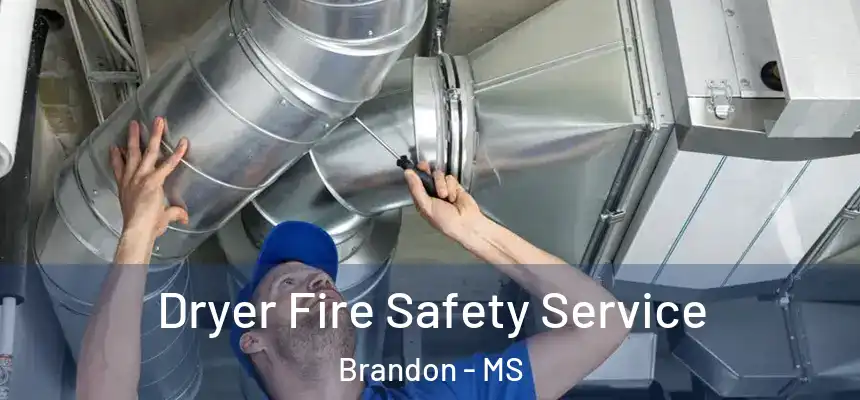 Dryer Fire Safety Service Brandon - MS